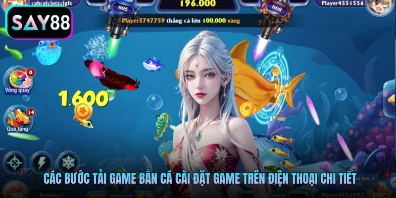Các bước tải game bắn cá cài đặt game trên điện thoại chi tiết Các bước tải game bắn cá cài đặt game trên điện thoại chi tiết
