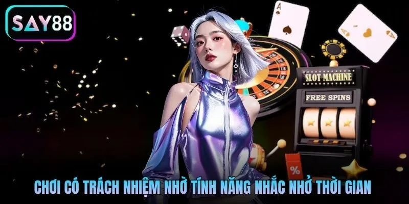 Chơi có trách nhiệm nhờ tính năng nhắc nhở thời gian chơi tại Say88 Chơi có trách nhiệm nhờ tính năng nhắc nhở thời gian chơi tại Say88