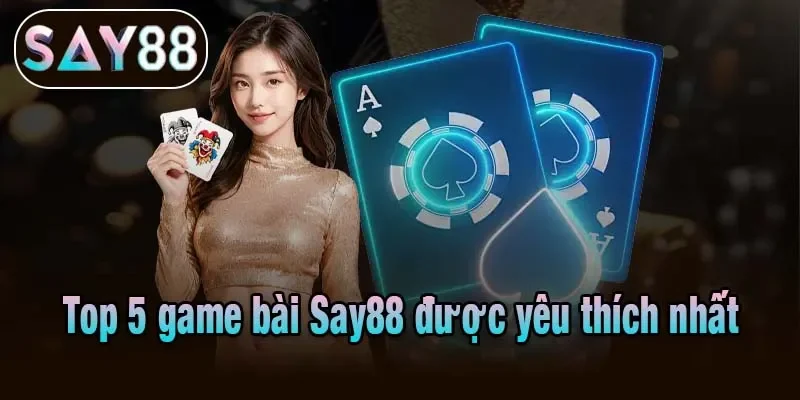 Top 5 game bài Say88 được yêu thích nhất Top 5 game bài Say88 được yêu thích nhất