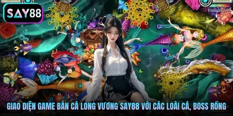 Giao diện game bắn cá Long Vương Say88 với các loài cá, boss rồng Giao diện game bắn cá Long Vương Say88 với các loài cá, boss rồng