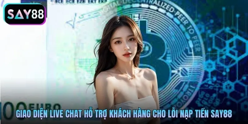 Giao diện live chat hỗ trợ khách hàng cho lỗi nạp tiền Say88 Giao diện live chat hỗ trợ khách hàng cho lỗi nạp tiền Say88