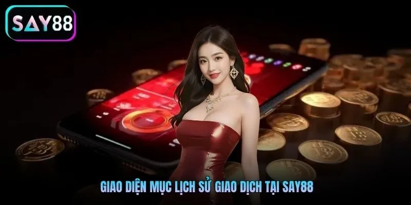 Giao diện mục lịch sử giao dịch tại Say88 Giao diện mục lịch sử giao dịch tại Say88