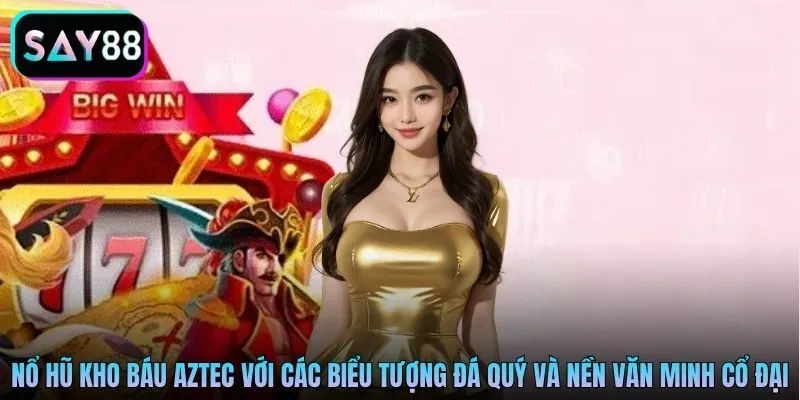 Giao diện nổ hũ Kho báu Aztec với các biểu tượng đá quý và nền văn minh cổ đại Giao diện nổ hũ Kho báu Aztec với các biểu tượng đá quý và nền văn minh cổ đại