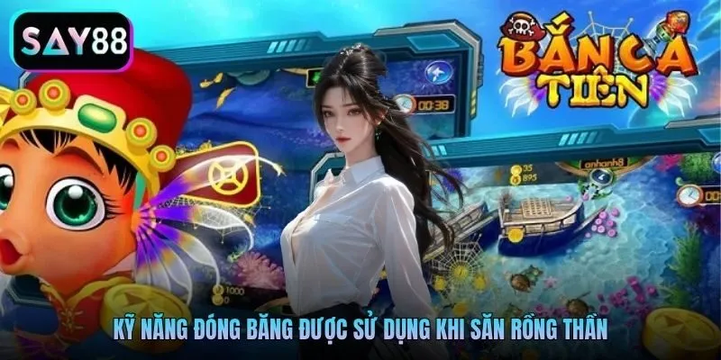 Kỹ năng đóng băng được sử dụng khi săn rồng thần Kỹ năng đóng băng được sử dụng khi săn rồng thần