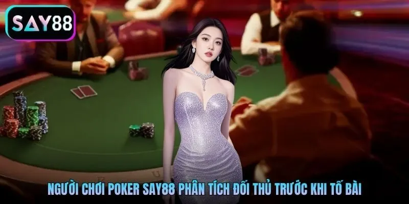 Người chơi Poker Say88 phân tích đối thủ trước khi tố bài Người chơi Poker Say88 phân tích đối thủ trước khi tố bài