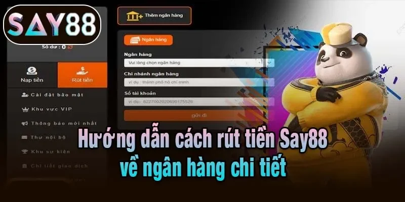 Hướng dẫn cách rút tiền Say88 về ngân hàng chi tiết Hướng dẫn cách rút tiền Say88 về ngân hàng chi tiết