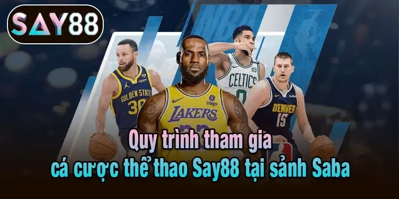 Quy trình tham gia cá cược thể thao Say88 tại sảnh Saba Quy trình tham gia cá cược thể thao Say88 tại sảnh Saba