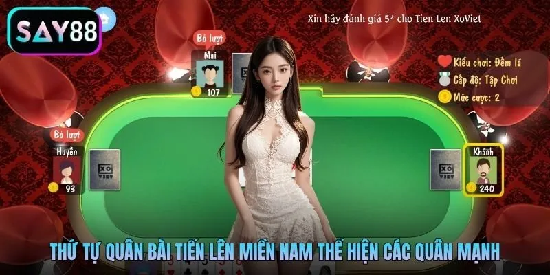 Thứ tự quân bài tiến lên miền Nam thể hiện các quân mạnh Thứ tự quân bài tiến lên miền Nam thể hiện các quân mạnh